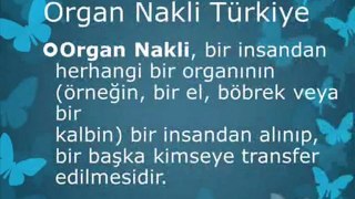 Organ Nakli Nedir,Organ Bağışı,Organ Nakli Nasıl Yapılır,Böbrek Nakli,Organ Naklinin Önemi,Organ Nakli hakkında bilgi