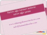 Rahim Ağzı Kanseri Nedir,Rahim Kanseri,Rahim Ağzı Kanseri Aşısı,Rahim Ağzı Kanseri