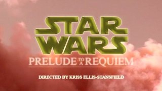 Star Wars: Prelude to a Requiem - Teaser Trailer
