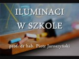 ILUMINACI W SZKOLE - prof. Piotr Jaroszyński