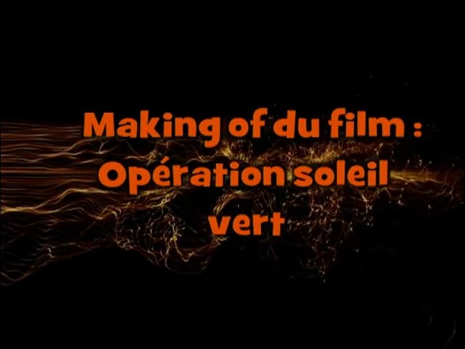 making of du film Opération soleil vert