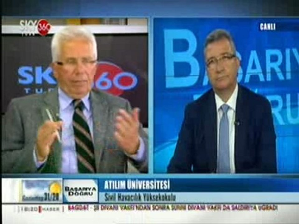 04.06.2012	 SKY TÜRK 360	 PROF.DR.RAMAZAN AYDIN ATILIM ÜNİVERSİTESİ SİVİL HAVACILIK YÜKSEKOKULU MÜDÜRÜ, DOÇ.DR.YILDIRIM SALDIRANER ATILIM ÜNİVERSİTESİ SİVİL HAVACILIK YÜKSEKOKULU MÜDÜRÜ