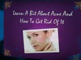 Learn A Bit About Acne And How To Get Rid Of It