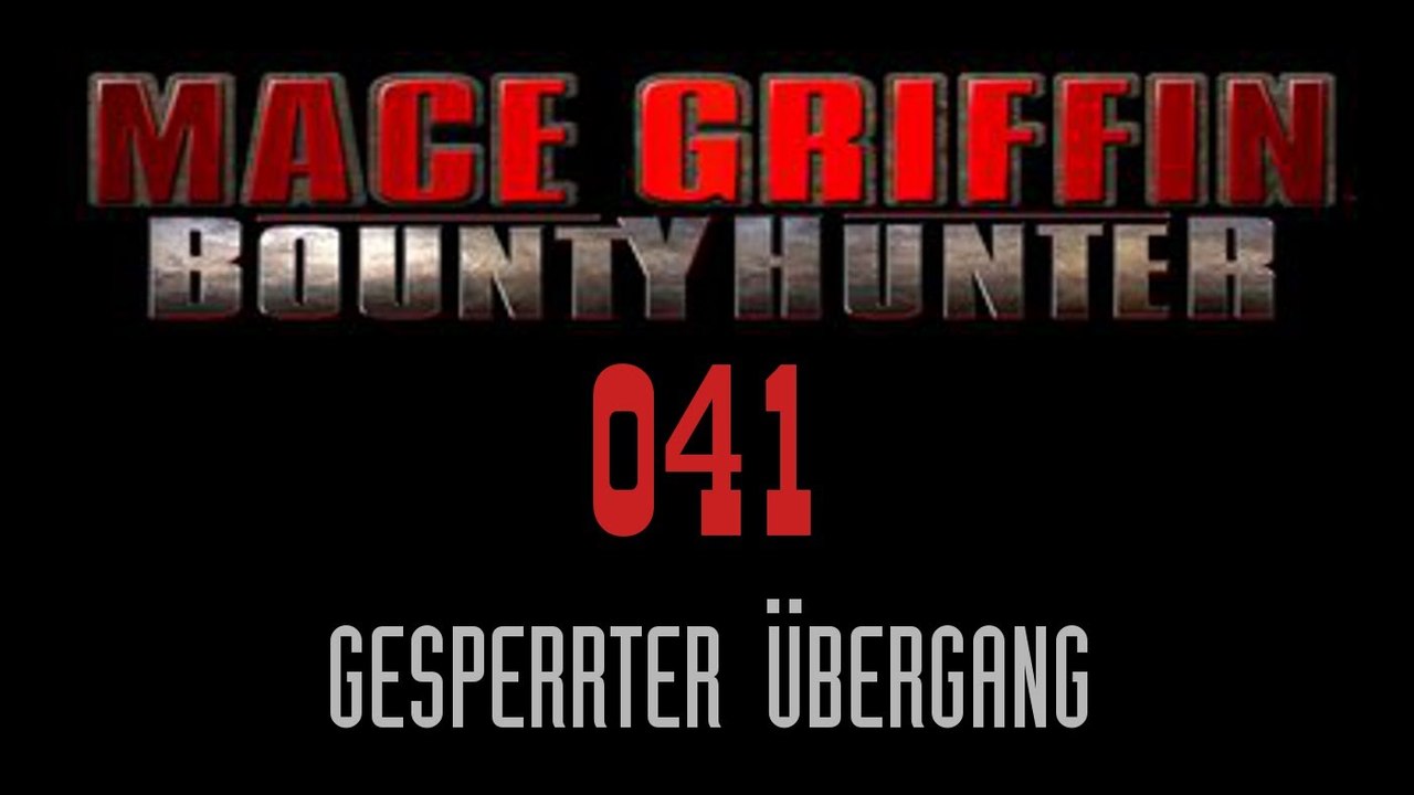 Let's play mace griffin: bounty hunter - #041 - gesperrter Übergang