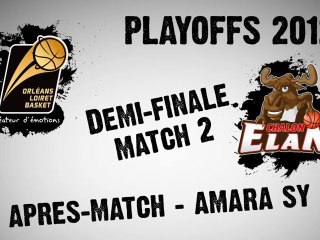 Après-Match - Playoffs Demi-finale vs Chalon - Match 2 - Amara Sy
