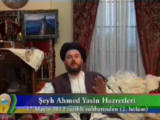 Şeyh Ahmed Yasin Hz'nin 17 Mayıs 2012 Tarihli Sohbetinden 2. Böl
