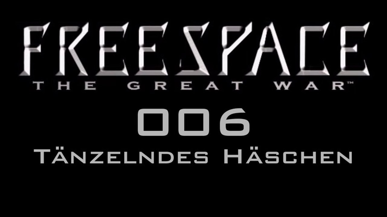 Let's Play FreeSpace: The Great War - #006 - Tänzelndes Häschen