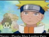 Naruto Placebo - Mars Landing Party