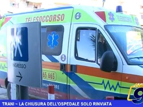 TRANI | LA CHIUSURA DELL'OSPEDALE SOLO RINVIATA