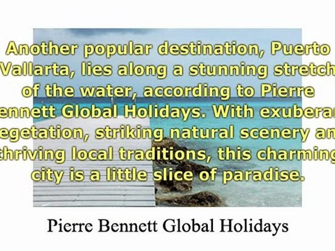 Pierre Bennett Global Holidays Recommends Mexican Destinations