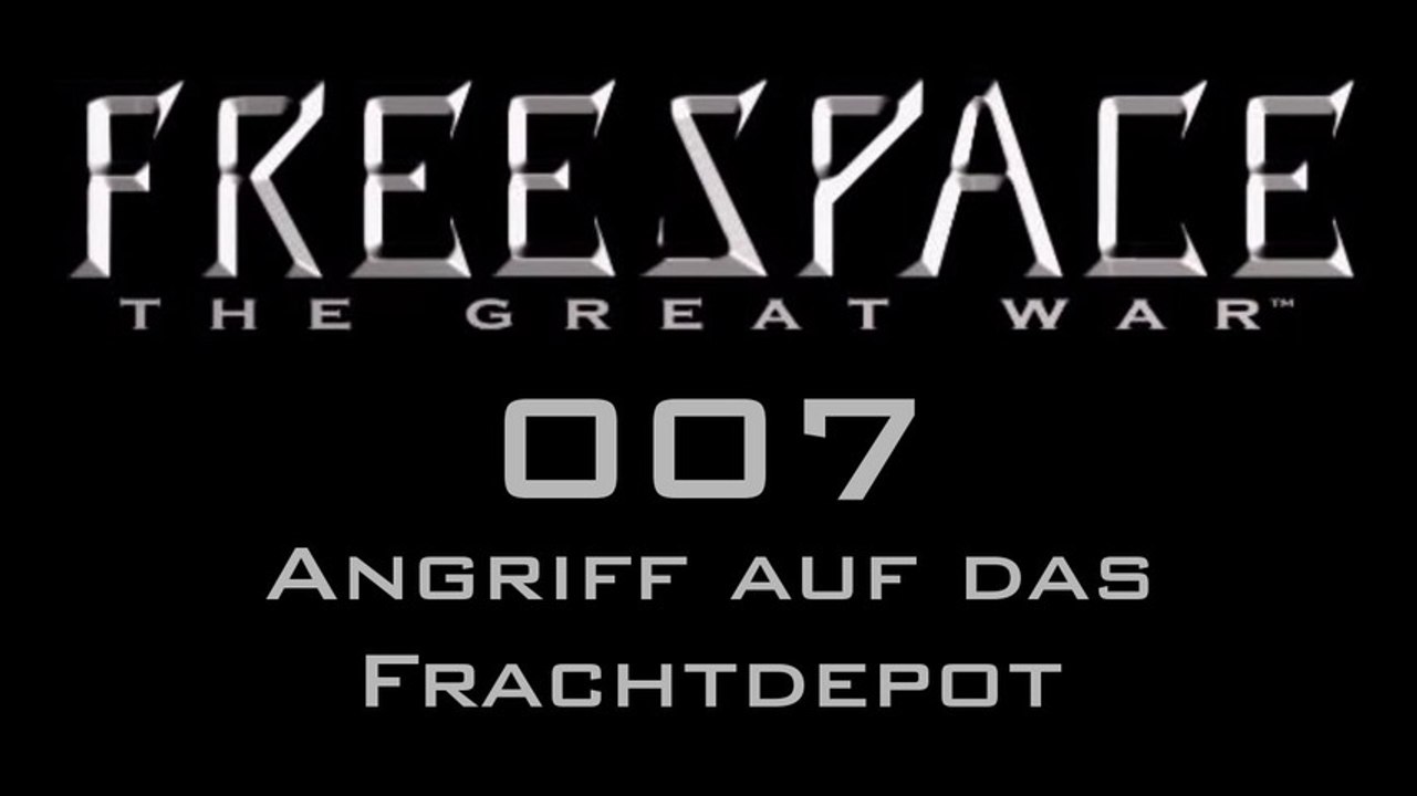 Let's Play FreeSpace: The Great War - #007 - Angriff auf das Frachtdepot