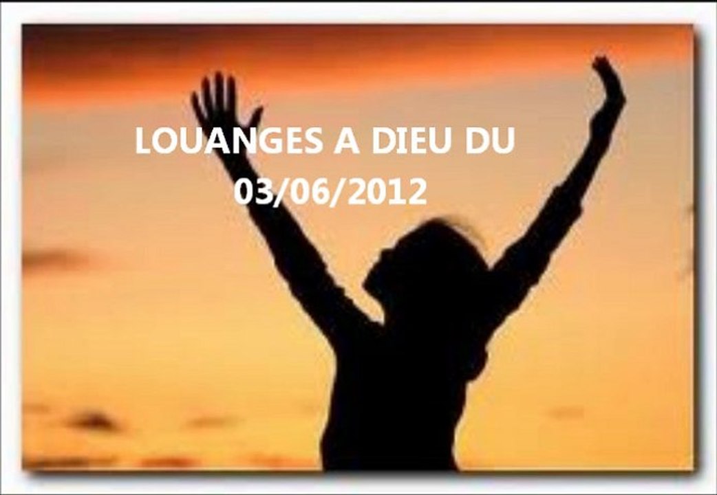 Louange: Louanges a Dieu du 03/06/2012
