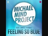 Michael Mind Project feat. Dante Thomas - Feeling so blue (Club Mix)