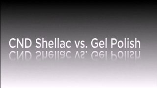 SHELLAC VS. GEL POLISH