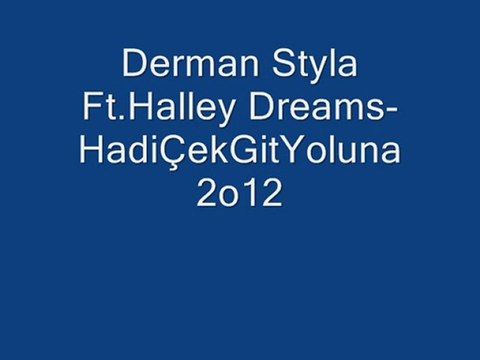 Derman Styla Ft.Halley Dreams-HadiÇekGitYoluna 2o12