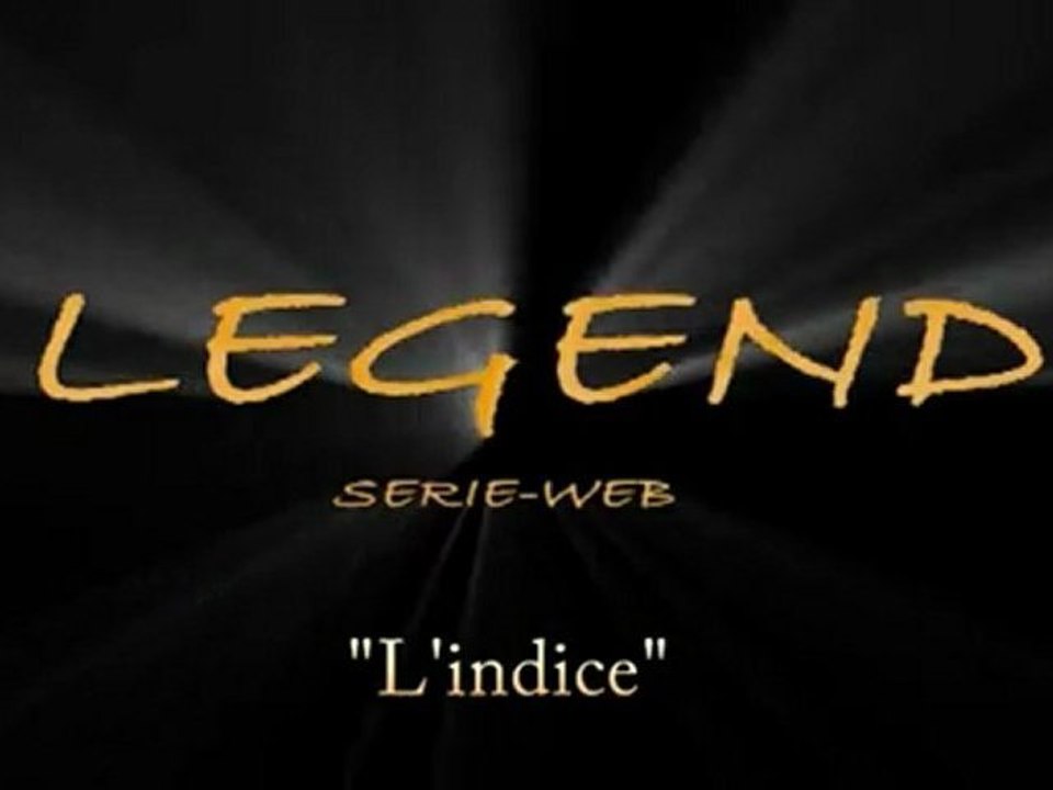 LEGEND Websérie S1 E2  "L'indice"
