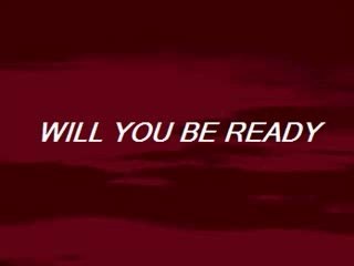 WILL YOU BE READY