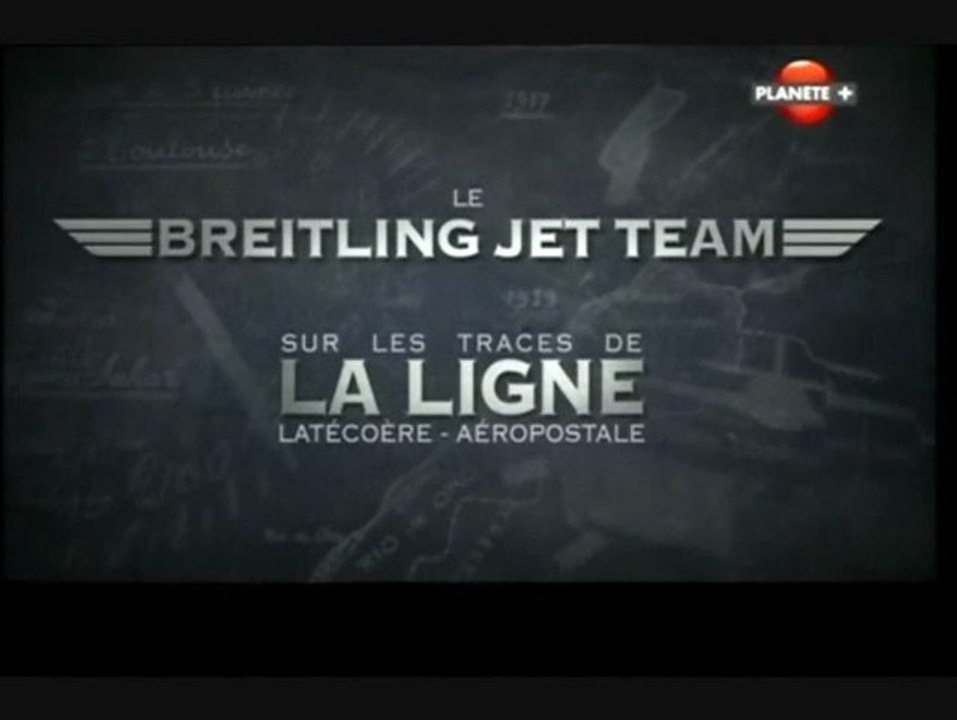 Le Breitling Jet Team - Sur les traces de la ligne Latécoère / Aéropostale
