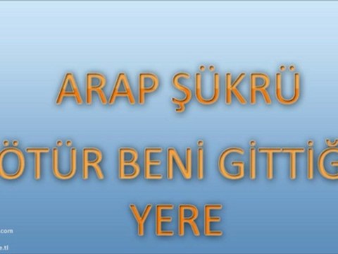 Arap Şükrü - Götür Beni Gittiğin Yere