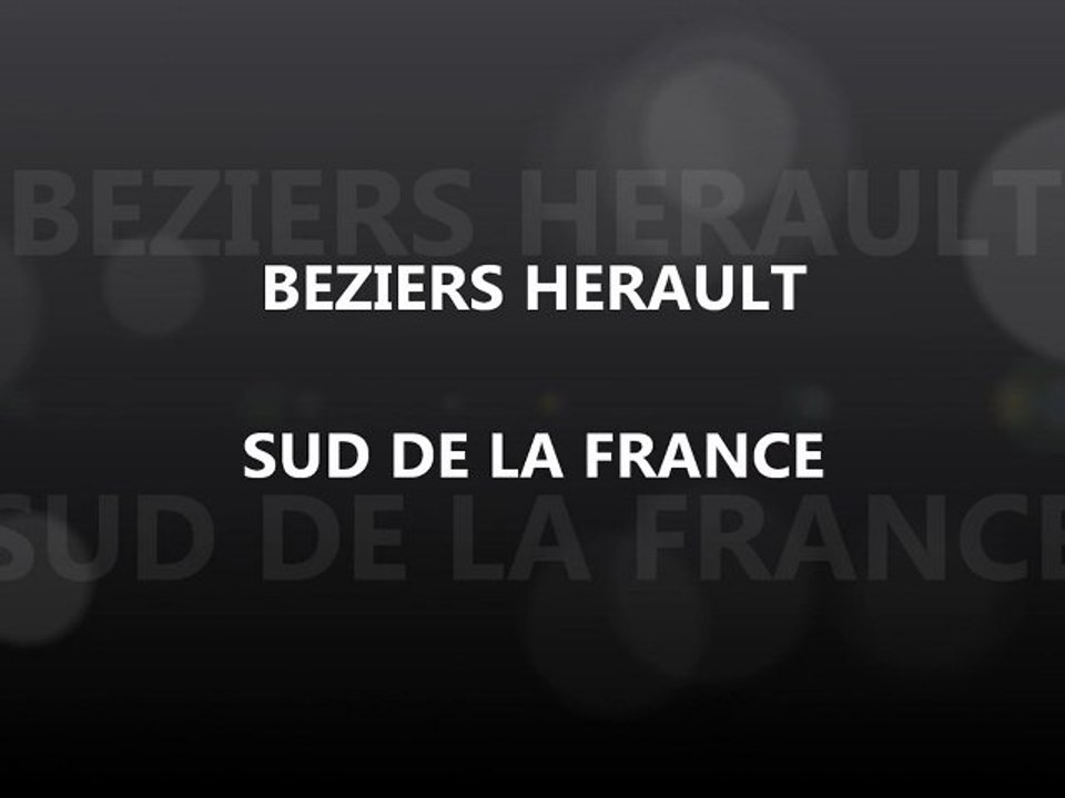 SUD DE LA FRANCE - BEZIERS VOUS ACCUEILLE - HERAULT 34