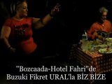 ''Bozcaada-Hotel Fahri''de Buzuki Fikret URAL'la BİZ BİZE