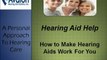 Hearing Aid Help | How to Make Hearing Aids Work For You