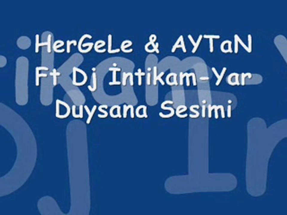 HerGeLe & AYTaN Ft Dj İntikam-Yar  Duysana Sesimi