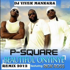 P-Square Feat Rick Ross - Beautiful Onyinye Remix_Dj Vivek Mankara 2012