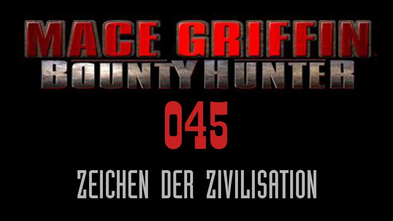 Let's Play Mace Griffin: Bounty Hunter - #045 - Zeichen der Zivilisation