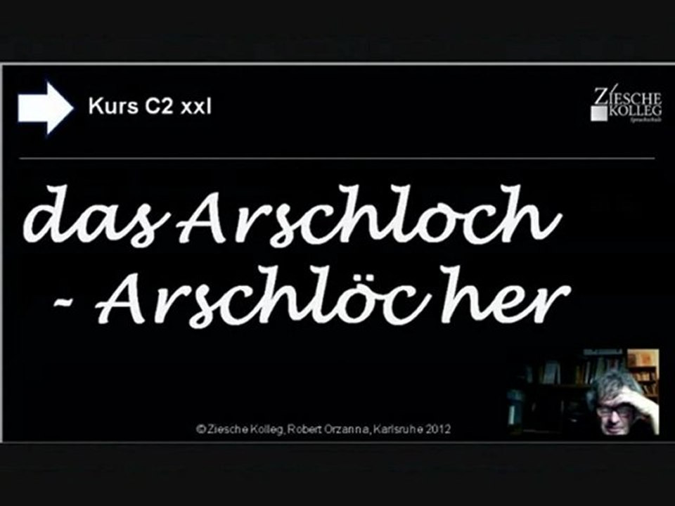 Deutschkurs Kap.C2 xxl Arschloch, Plural -ö-er