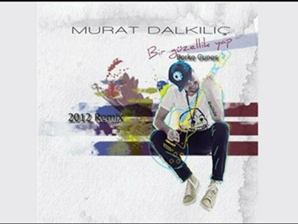 Murat Dalkılıc - Bir Guzellik Yap (Berke Gunes Remix)