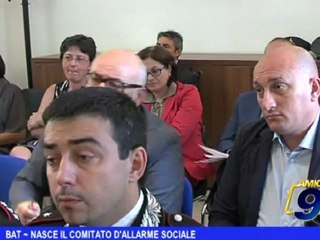 BAT | Nasce il comitato d'allarme sociale