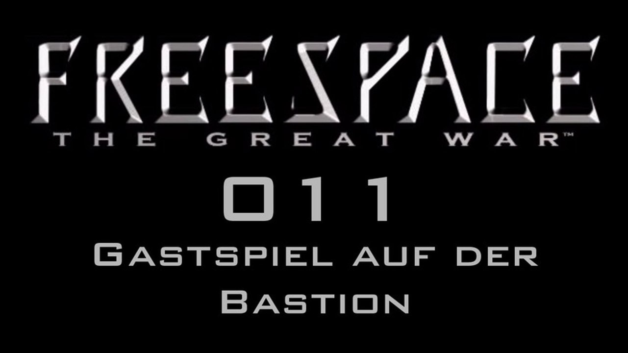 Let's Play FreeSpace: The Great War - #011 - Gastspiel auf der Bastion