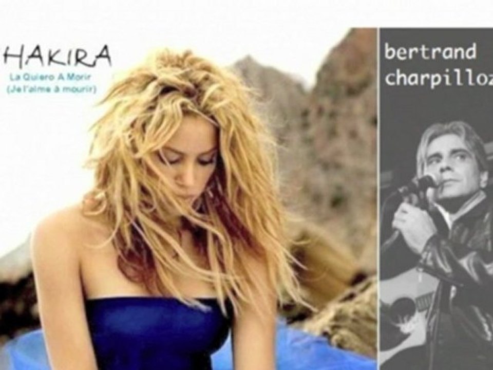 SHAKIRA & BERTRAND CHARPILLOZ - je l'aime à mourir