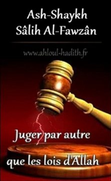 Juger par autre que les lois d'Allah (Sheikh.Al-Fawzân)