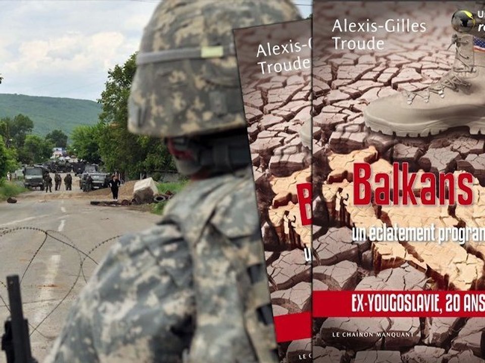 Balkans, un éclatement programmé : ex-Yougoslavie, 20 ans après