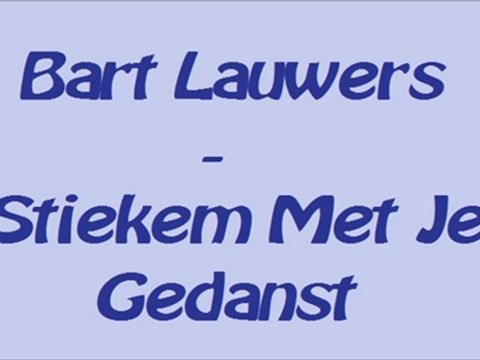 Bart Lauwers - Stiekem Gedanst