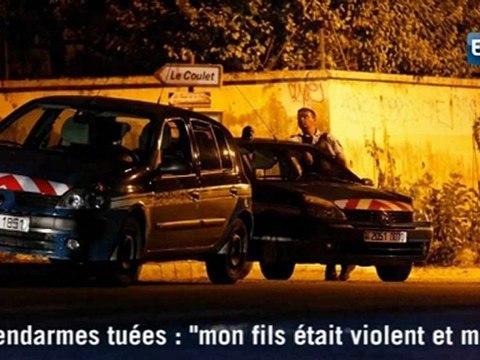Gendarmes tuées : mon fils était violent et malade