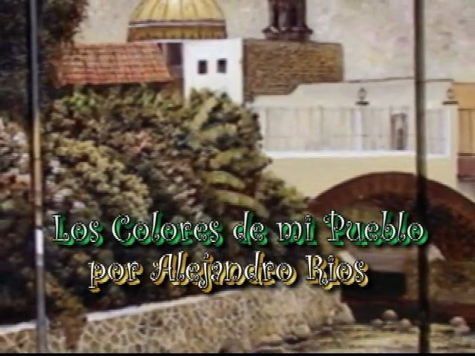 -LOS COLORES DE MI PUEBLO-    Por: Pablo Alejandro Rios