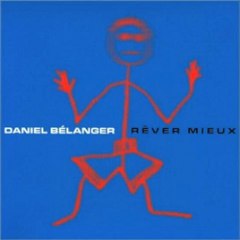 Daniel Bélanger - Air pur ( Rêver Mieux)