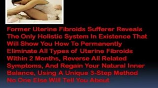 How To Cure Fibroids Naturally - How to get rid of fibroids
