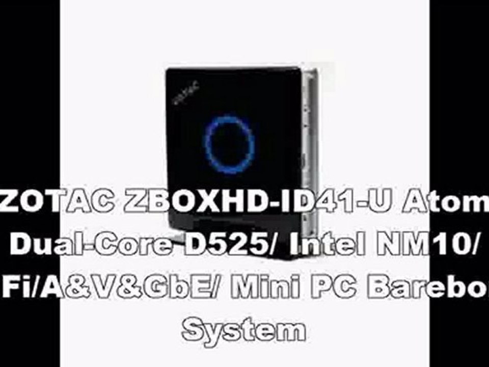 ZOTAC ZBOXHD-ID41-U Atom Dual-Core D525/ Intel NM10/ WiFi/A&V&GbE/ Mini PC Barebone System