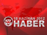 KAYTV ANA HABER BÜLTENİ 18 HAZİRAN 2012