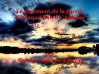 Dire sadaqa Allah ul-Adhim - Cheikh Salih Al-Fawzan