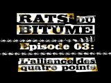 Rats du Bitume - Ep03 - L'alliance des quatre points
