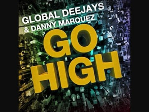 Global Deejays & Danny Marquez - Go high