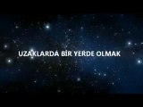 UZAKLARDA BİR YERDE OLMAK