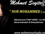 Mehmet Seyitoğlu - Nur Muhammed ( s.a.v )