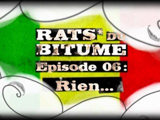 Rats du Bitume - Ep06 - Rien...