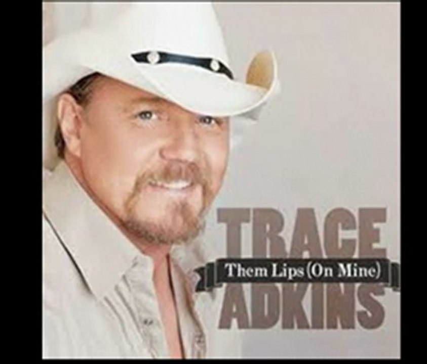 Trace Adkins - Them Lips Right Here - lyrics